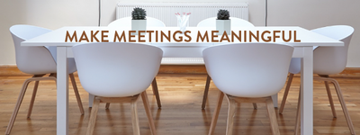 Make Meetings Meaningful