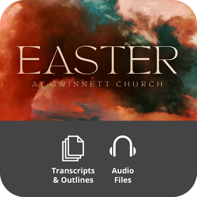 Easter at Gwinnett Church - Basic Sermon Kit I 1-Part