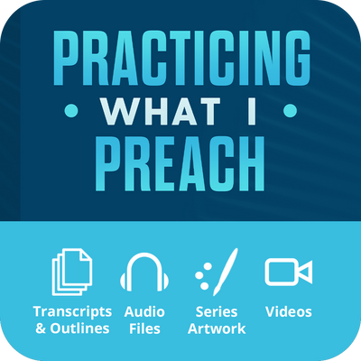 Practicing What I Preach - Premium Sermon Kit I 1-Part