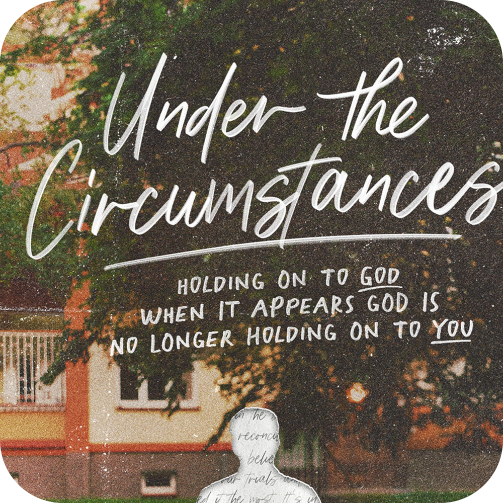 Under the Circumstances - Premium Sermon Kit | 3-Part
