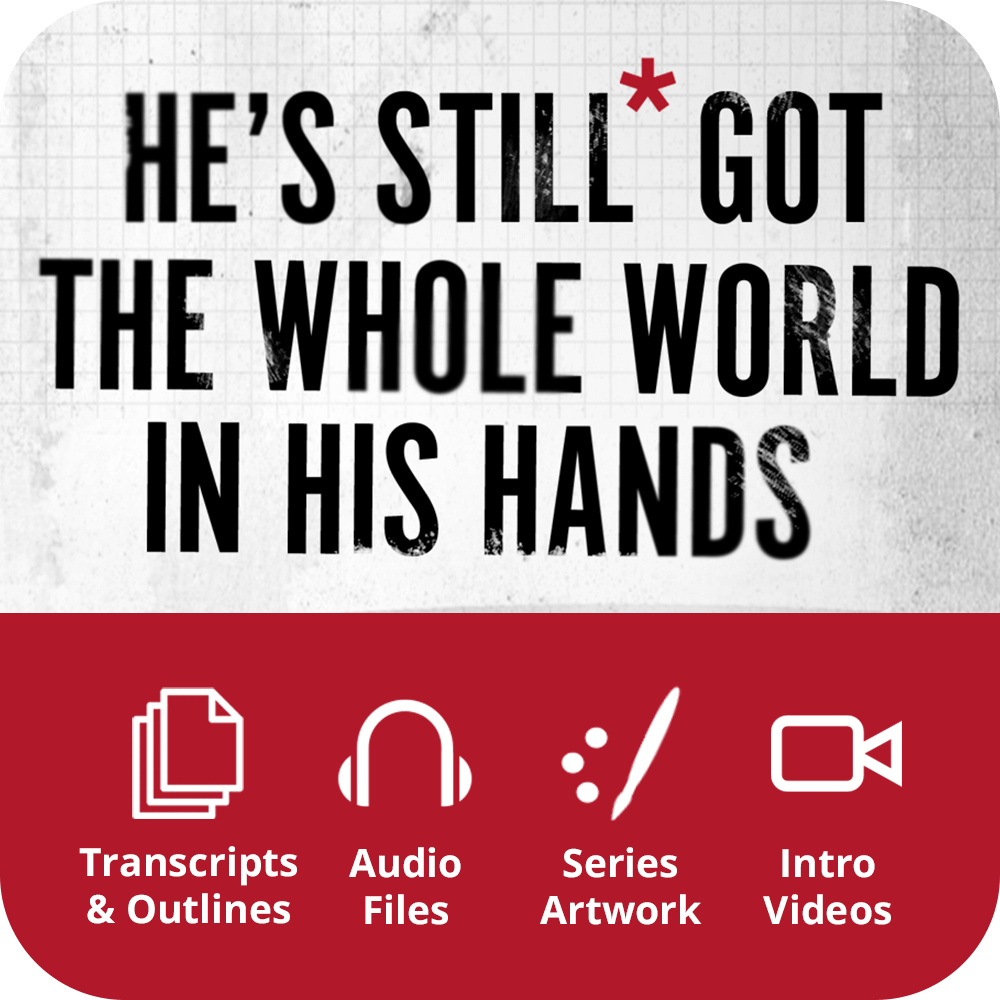 He's Still* Got the Whole World in His Hands Premium Sermon Kit | 3-Part