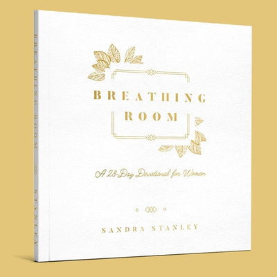 Breathing Room: A 28-Day Devotional for Women by Sandra Stanley