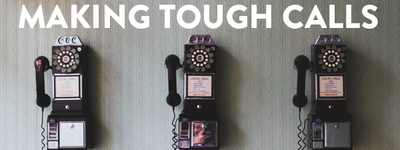 Making Tough Calls, Part One of Two: Don't Go Changing