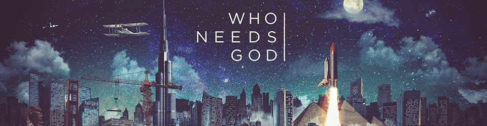 Who Needs God