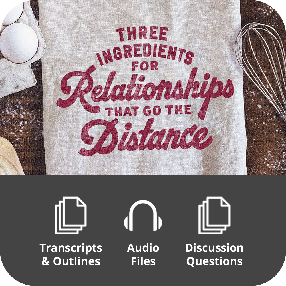 Three Ingredients For Relationships That Go The Distance - Basic Sermon Kit I 3-Part