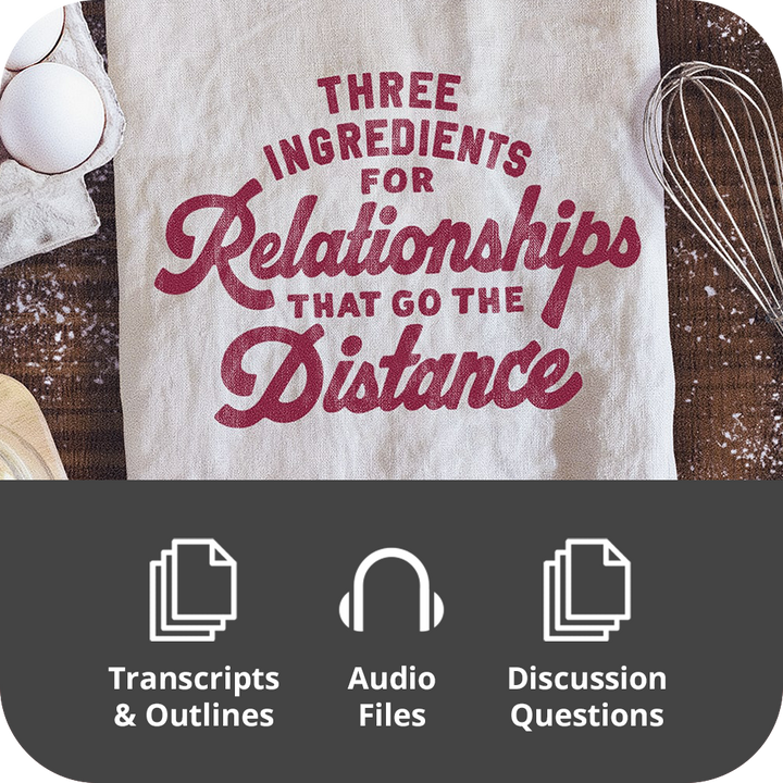 Three Ingredients For Relationships That Go The Distance - Basic Sermon Kit I 3-Part