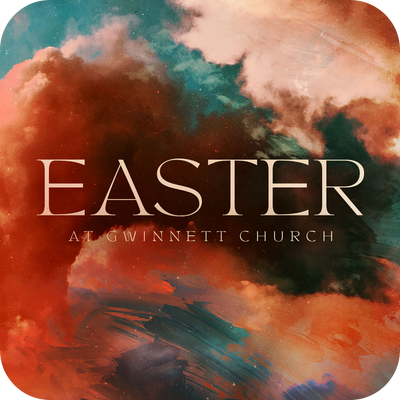 Easter at Gwinnett Church - Basic Sermon Kit I 1-Part