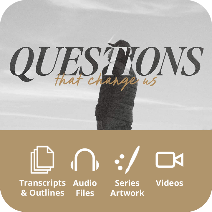Questions That Change Us - Premium Sermon Kit I 3-Part