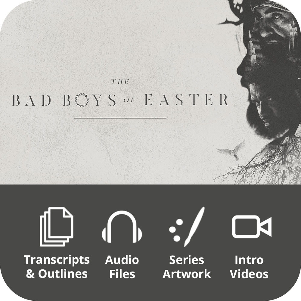 Bad Boys of Easter Premium Sermon Kit | 3 - Part - Irresistible Church Network Store