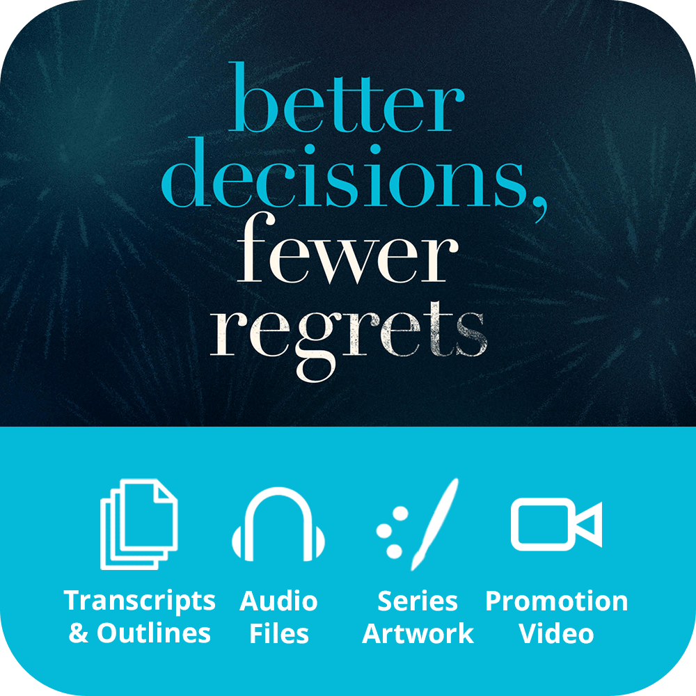 Better Decisions, Fewer Regrets - Premium Sermon Kit | 6 - Part - Irresistible Church Network Store