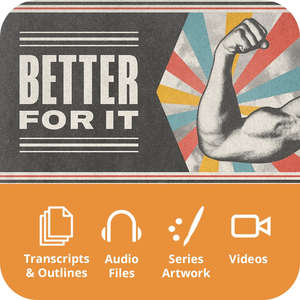 Better For It - Premium Sermon Kit | 3 - Part - Irresistible Church Network Store