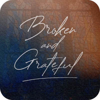 Broken and Grateful - Basic Sermon Kit I 1 - Part - Irresistible Church Network Store