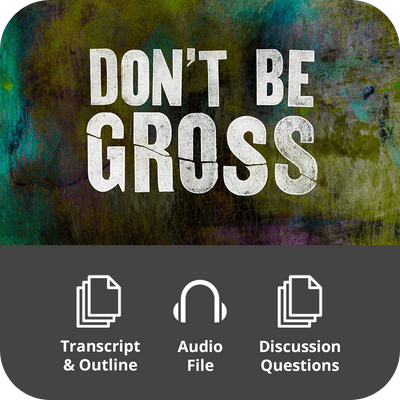 Don't Be Gross - Basic Sermon Kit | 1 - Part - Irresistible Church Network Store