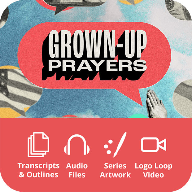 Grown - Up Prayers - Premium Sermon Kit | 4 - Part - Irresistible Church Network Store