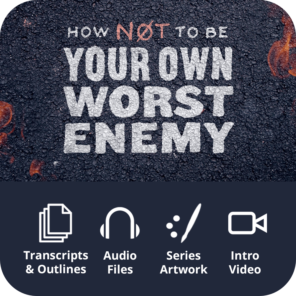 How Not To Be Your Own Worst Enemy - Premium Sermon Kit | 3 - Part - Irresistible Church Network Store