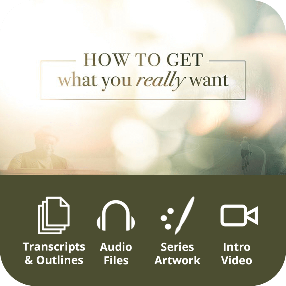 How To Get What You Really Want Premium Sermon Kit | 4 - Part - Irresistible Church Network Store