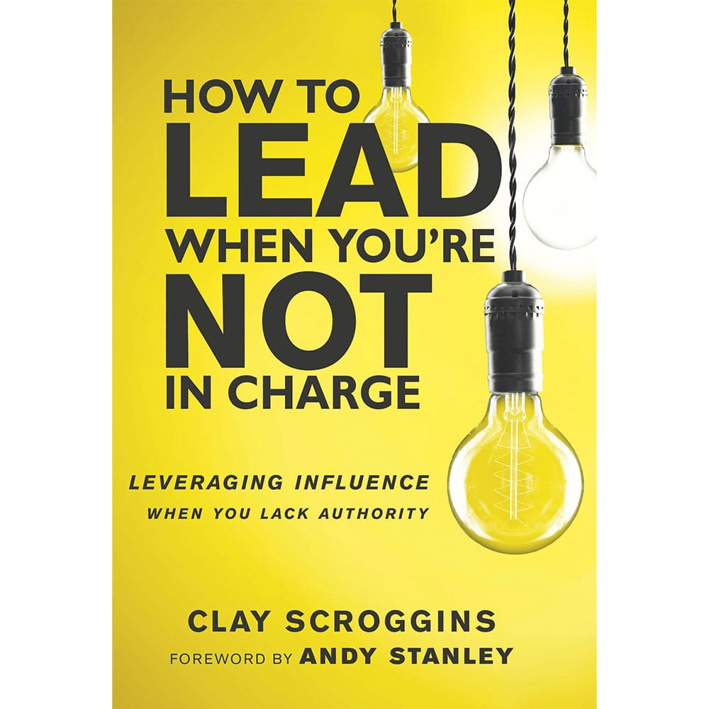 How to Lead When You're Not in Charge - Irresistible Church Network Store