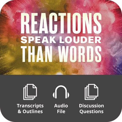 Reactions Speak Louder Than Words - Basic Sermon Kit | 3 - Part - Irresistible Church Network Store