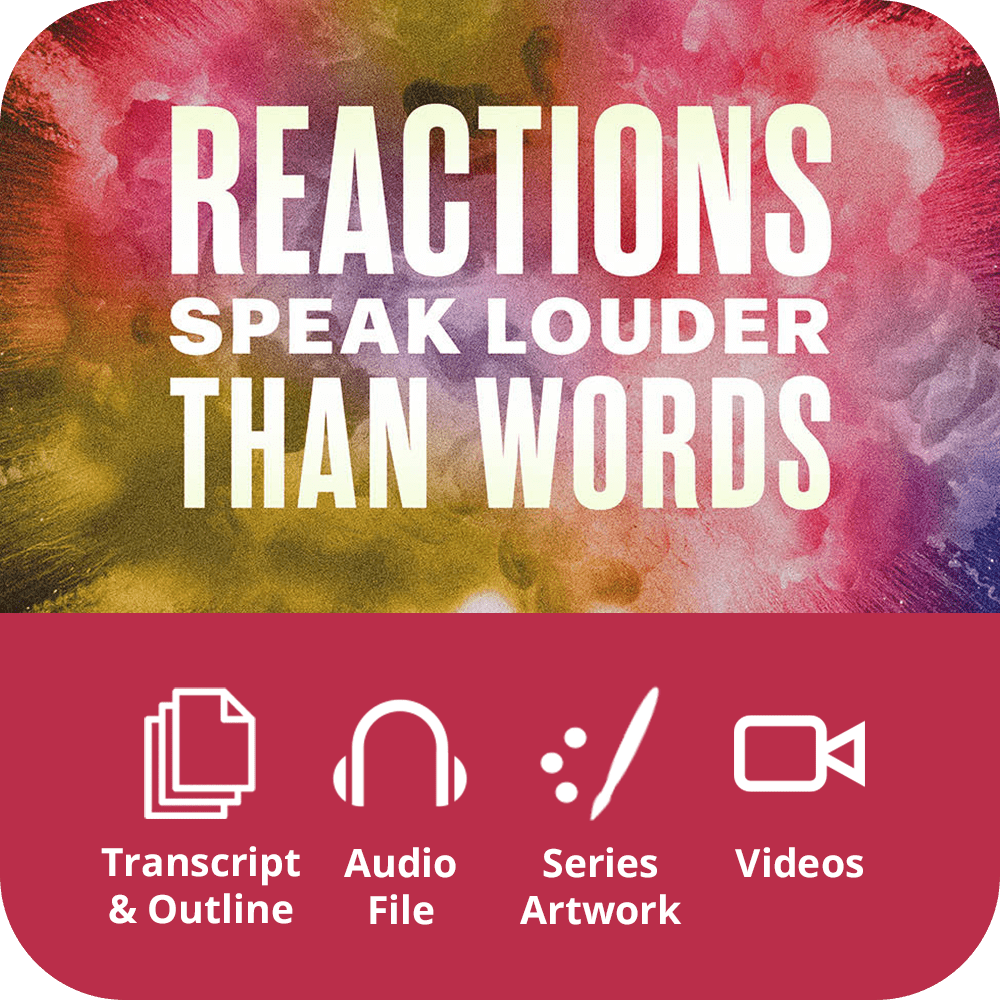 Reactions Speak Louder Than Words - Premium Sermon Kit | 3 - Part - Irresistible Church Network Store