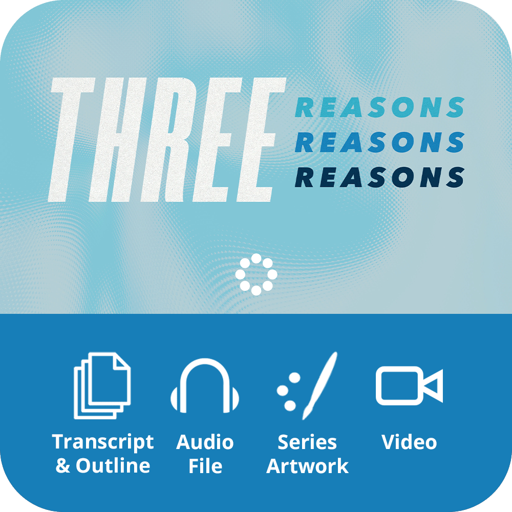 Three Reasons - Premium Sermon Kit I 1 - Part - Irresistible Church Network Store