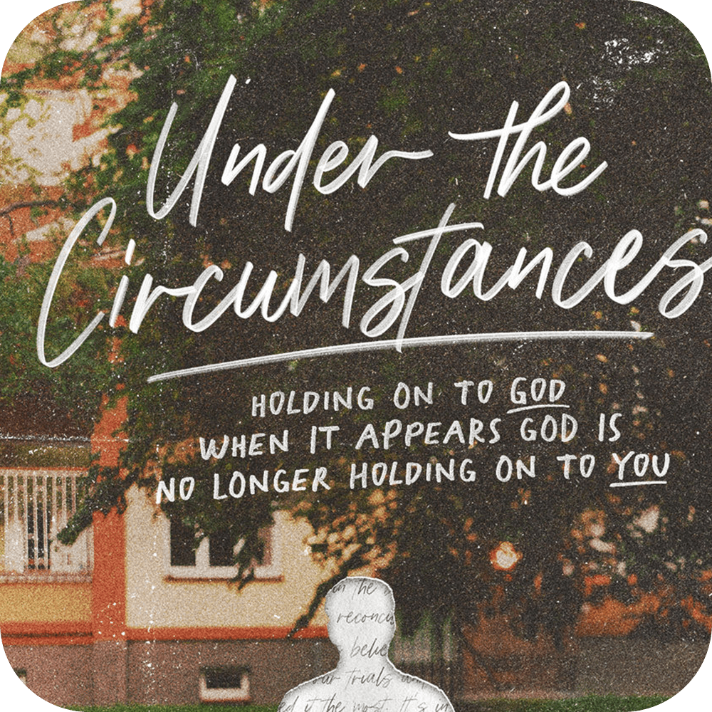 Under the Circumstances - Basic Sermon Kit | 3 - Part - Irresistible Church Network Store