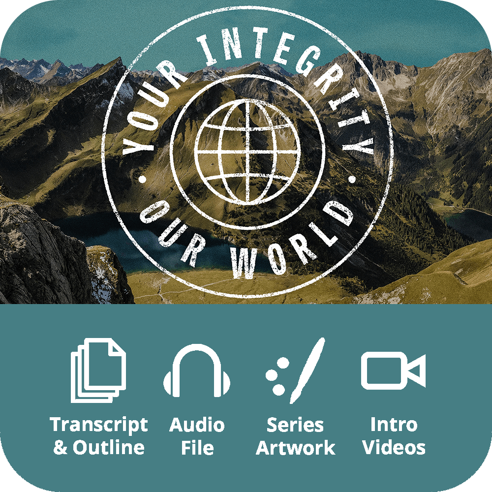 Your Integrity, Our World - Premium Sermon Kit | 6 - Part - Irresistible Church Network Store