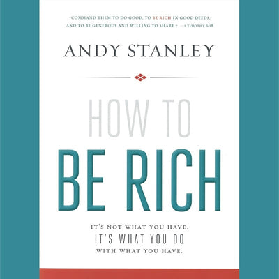 How to be Rich by Andy Stanley