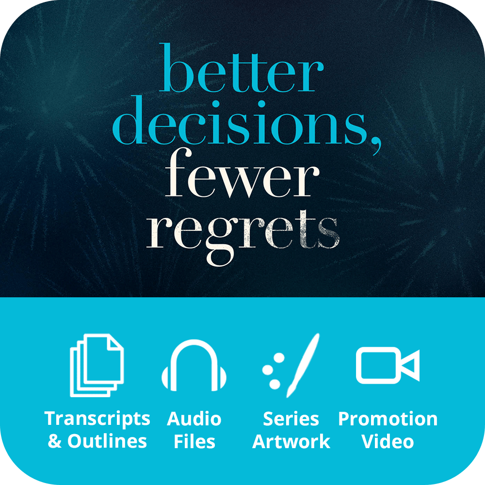 Better Decisions, Fewer Regrets - Premium Sermon Kit | 6-Part