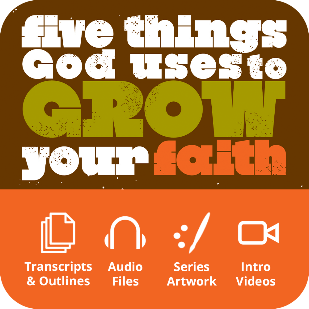 Five Things God Uses to Grow Your Faith Premium Sermon Kit | 6-Part
