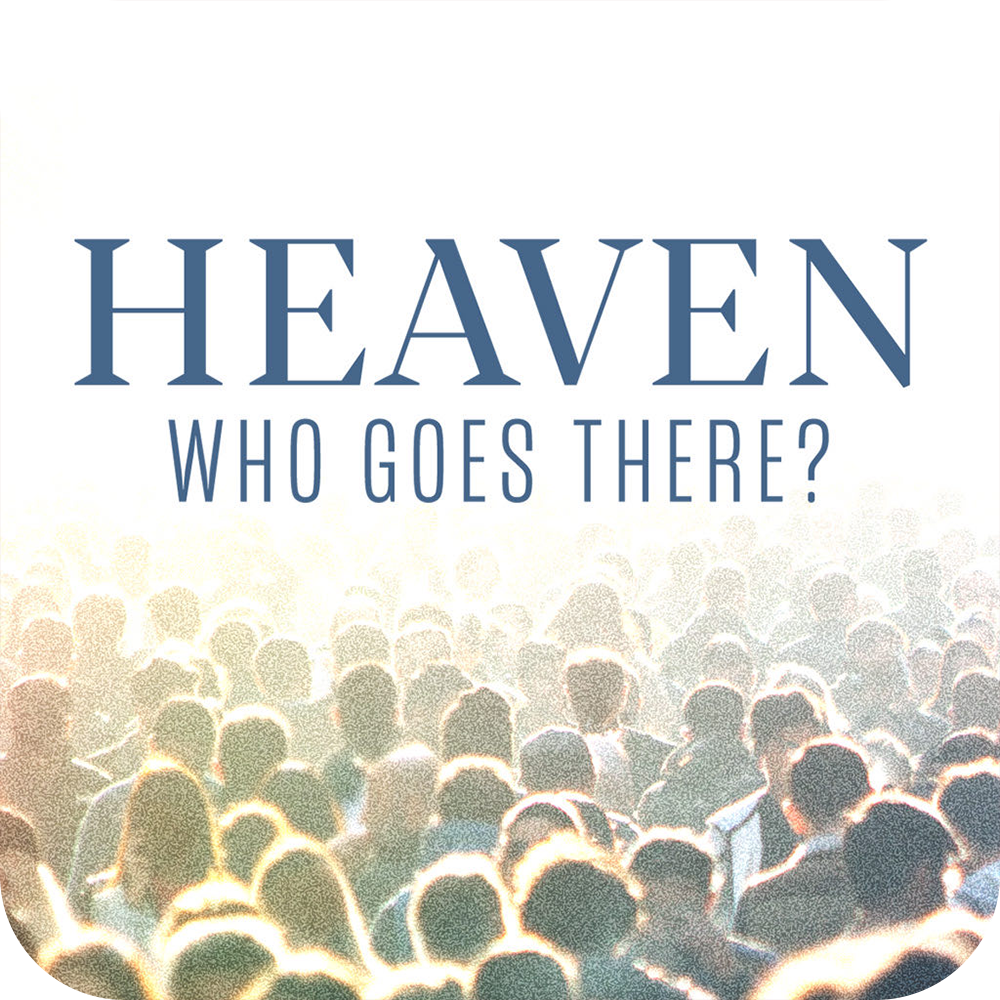Heaven, Who Goes There? - Basic Sermon Kit | 3-Part