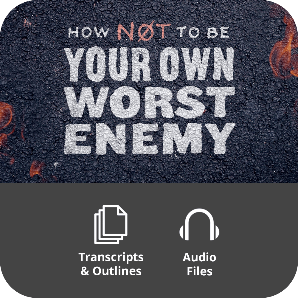 How Not To Be Your Own Worst Enemy - Basic Sermon Kit | 3-Part