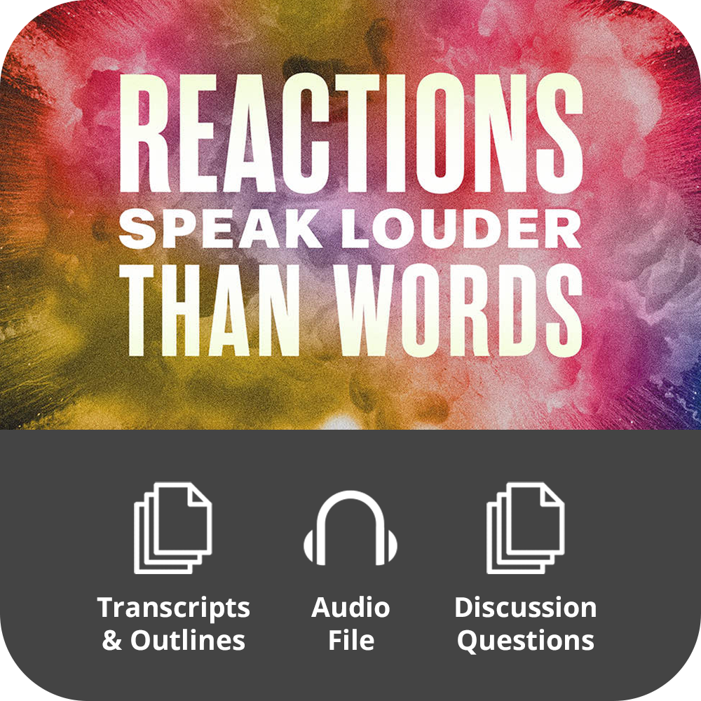 Reactions Speak Louder Than Words - Basic Sermon Kit | 3-Part