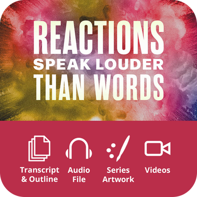 Reactions Speak Louder Than Words - Premium Sermon Kit | 3-Part