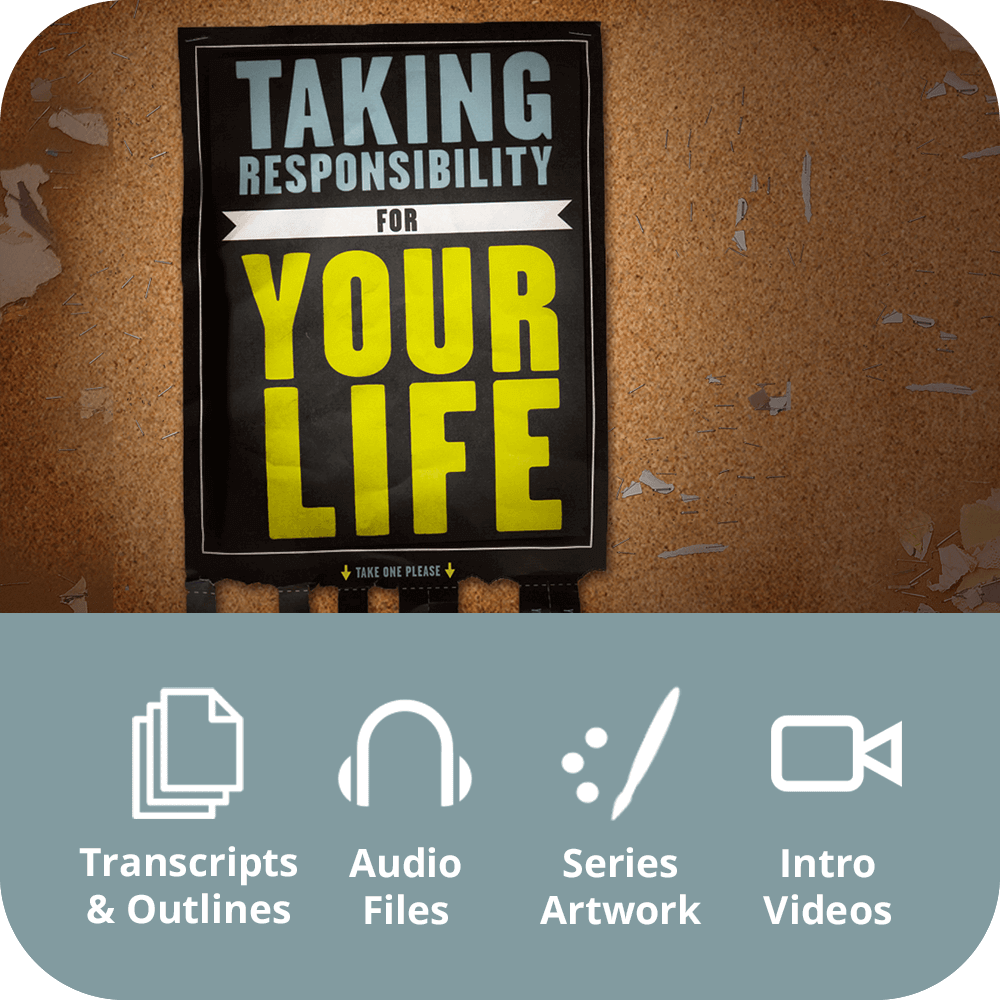 Taking Responsibility for Your Life Premium Sermon Kit | 4-Part