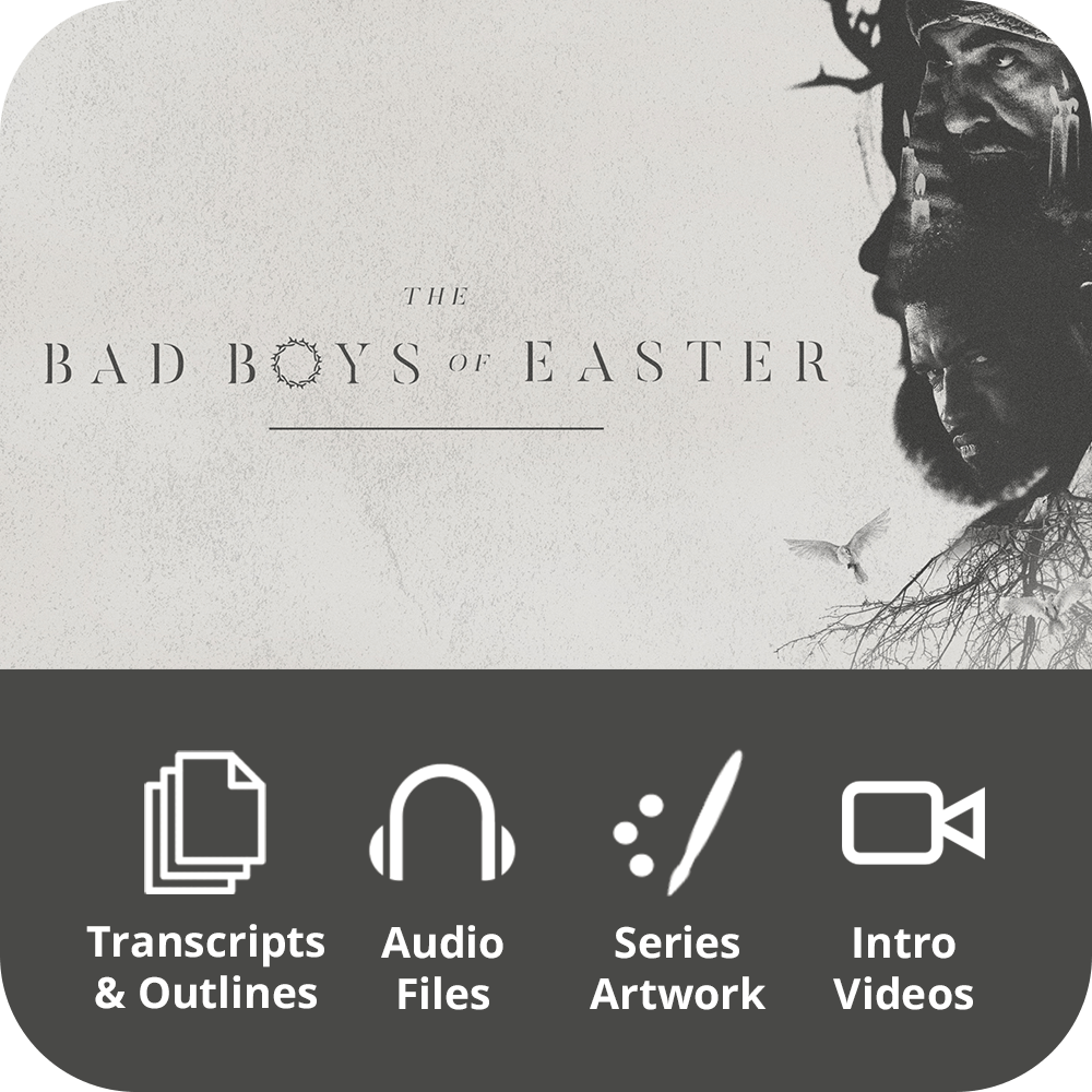 Bad Boys of Easter Premium Sermon Kit | 3-Part