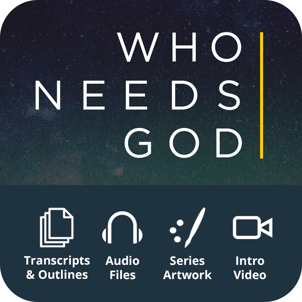 Who Needs God Premium Sermon Kit | 6-Part