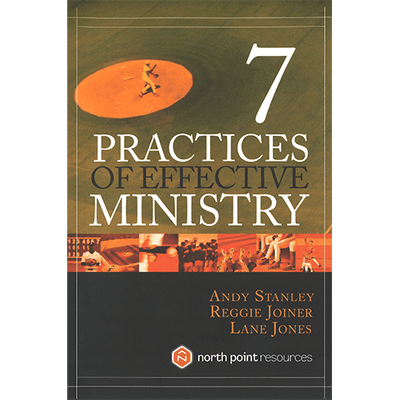 7 Practices of Effective Ministry Hardcover Book by Andy Stanley, Reggie Joiner and Lane Jones